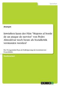 Inwiefern kann der Film "Mujeres al borde de un ataque de nervios" von Pedro Almodóvar noch heute als Sozialkritik verstanden werden?