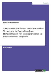Analyse von Problemen in der stationären Versorgung in Deutschland und Herausarbeiten von Lösungsansätzen im internationalen Vergleich