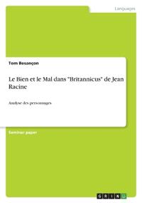 Le Bien et le Mal dans "Britannicus" de Jean Racine