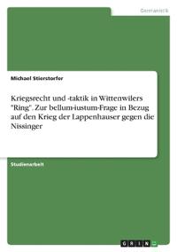 Kriegsrecht und -taktik in Wittenwilers "Ring". Zur bellum-iustum-Frage in Bezug auf den Krieg der Lappenhauser gegen die Nissinger