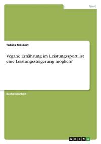 Vegane Ernährung im Leistungssport. Ist eine Leistungssteigerung möglich?