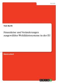 Finanzkrise und Veränderungen ausgewählter Wohlfahrtssysteme in der EU