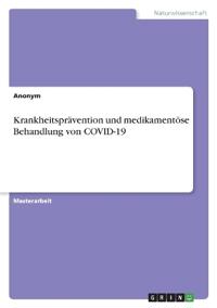Krankheitsprävention und medikamentöse Behandlung von COVID-19