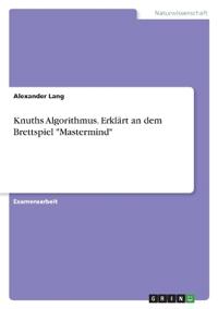 Knuths Algorithmus. Erklärt an dem Brettspiel "Mastermind"
