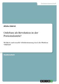 OnlyFans als Revolution in der Pornoindustrie?