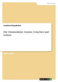 Die Ostasienkrise. Genese, Ursachen und Lehren