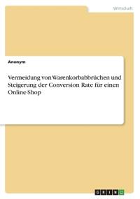 Vermeidung von Warenkorbabbrüchen und Steigerung der Conversion Rate für einen Online-Shop