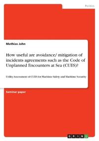 How useful are avoidance/ mitigation of incidents agreements such as the Code of Unplanned Encounters at Sea (CUES)?