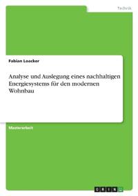 Analyse und Auslegung eines nachhaltigen Energiesystems für den modernen Wohnbau