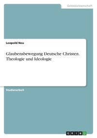 Glaubensbewegung Deutsche Christen. Theologie und Ideologie