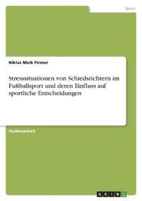 Stresssituationen von Schiedsrichtern im Fußballsport und deren Einfluss auf sportliche Entscheidungen
