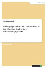 Börsengänge deutscher Unternehmen in den USA. Eine Analyse der Entscheidungsgründe
