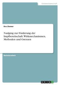 Nudging zur Förderung der Impfbereitschaft. Wirkmechanismen, Methoden und Grenzen