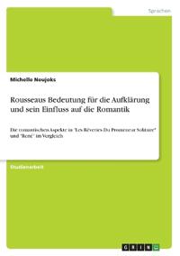 Rousseaus Bedeutung für die Aufklärung und sein Einfluss auf die Romantik