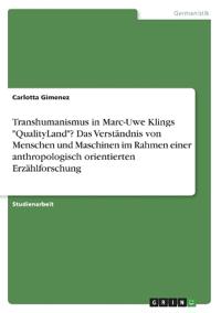 Menschen, Maschinen und Transhumanismus in Marc-Uwe Klings "Qualityland". Anthropologisch orientierte Erzählforschung