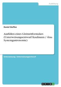 Ausfüllen eines Gleitzeitformulars (Unterweisungsentwurf Kaufmann / -frau Systemgastronomie)