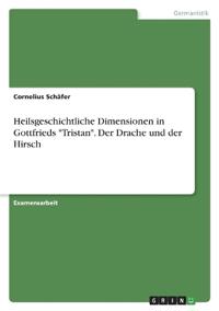 Heilsgeschichtliche Dimensionen in Gottfrieds "Tristan". Der Drache und der Hirsch