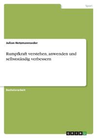 Rumpfkraft verstehen, anwenden und selbstständig verbessern