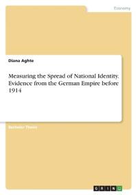 Measuring the Spread of National Identity. Evidence from the German Empire before 1914