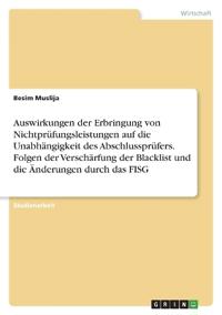 Auswirkungen der Erbringung von Nichtprüfungsleistungen auf die Unabhängigkeit des Abschlussprüfers. Folgen der Verschärfung der Blacklist und die Änderungen durch das FISG