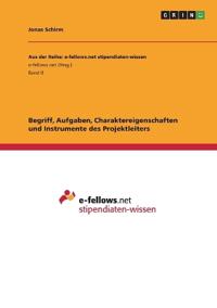 Begriff, Aufgaben, Charaktereigenschaften und Instrumente des Projektleiters
