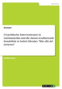 US-politische Interventionen in Lateinamerika und die daraus resultierende Instabilität in Isabel Allendes "Más allá del invierno"