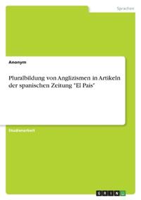 Pluralbildung von Anglizismen in Artikeln der spanischen Zeitung "El País"