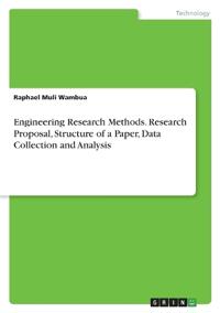 Engineering Research Methods. Research Proposal, Structure of a Paper, Data Collection and Analysis