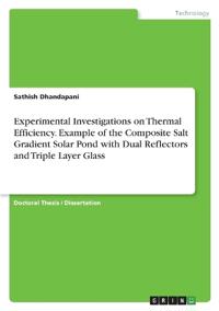 Experimental Investigations on Thermal Efficiency. Example of the Composite Salt Gradient Solar Pond with Dual Reflectors and Triple Layer Glass