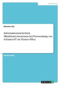 Informationssicherheit. Mitarbeiter-Awareness bei Verwendung von Schatten-IT im Home-Office