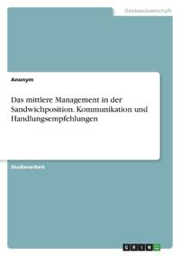 Das mittlere Management in der Sandwichposition. Kommunikation und Handlungsempfehlungen