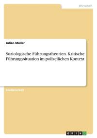 Soziologische Führungstheorien. Kritische Führungssituation im polizeilichen Kontext