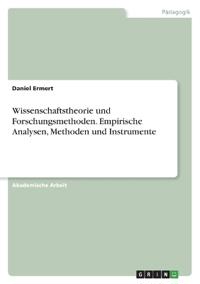 Wissenschaftstheorie und Forschungsmethoden. Empirische Analysen, Methoden und Instrumente