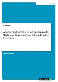 Analyse und Interpretation des Gemäldes "Italia und Germania" von Johann Friedrich Overbeck