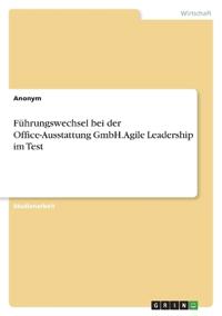 Führungswechsel bei der Office-Ausstattung GmbH. Agile Leadership im Test