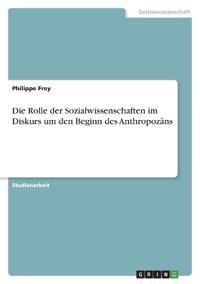 Die Rolle der Sozialwissenschaften im Diskurs um den Beginn des Anthropozäns