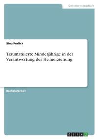 Traumatisierte Minderjährige in der Verantwortung der Heimerziehung