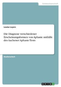 Die Diagnose verschiedener Erscheinungsformen von Aphasie mithilfe des Aachener Aphasie-Tests