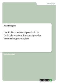 Die Rolle von Modalpartikeln in DaF-Lehrwerken. Eine Analyse der Vermittlungsstrategien
