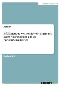 Erfüllungsgrad von Serviceleistungen und deren Auswirkungen auf die Kundenzufriedenheit