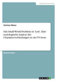 Das Small-World-Problem in 'Lost'. Eine soziologische Analyse der Charakterverbindungen in der TV-Serie