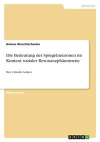 Die Bedeutung der Spiegelneuronen im Kontext sozialer Resonanzphänomene
