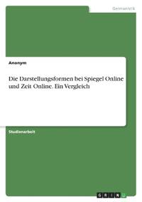 Die Darstellungsformen bei Spiegel Online und Zeit Online. Ein Vergleich