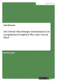 Der Zweite Merseburger Zauberspruch im europäischen Vergleich. Wer oder was ist Phol?