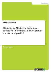 El intento de México de lograr una Educación Intercultural Bilingüe exitosa ¿Una tarea imposible?