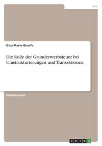 Die Rolle der Grunderwerbsteuer bei Umstrukturierungen und Transaktionen