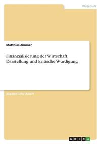Finanzialisierung der Wirtschaft. Darstellung und kritische Würdigung