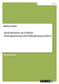 Athletiktrainer im Fußball. Trainingskonzept für Fußballmannschaften