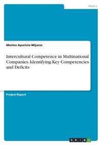 Intercultural Competence in Multinational Companies. Identifying Key Competencies and Deficits
