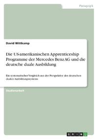 Die US-amerikanischen Apprenticeship Programme der Mercedes Benz AG und die deutsche duale Ausbildung